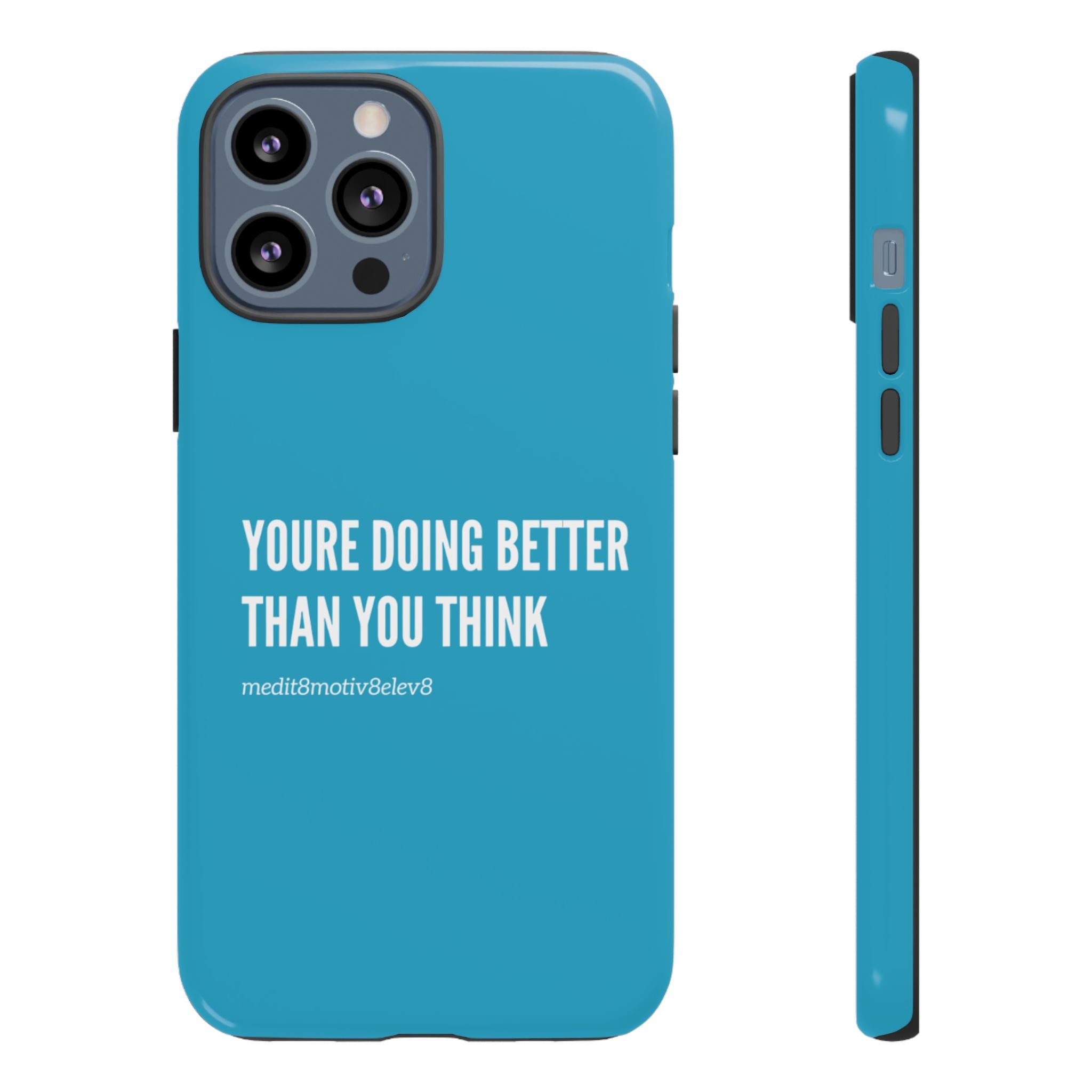 "youre doing better than you think" tough case | turquoise