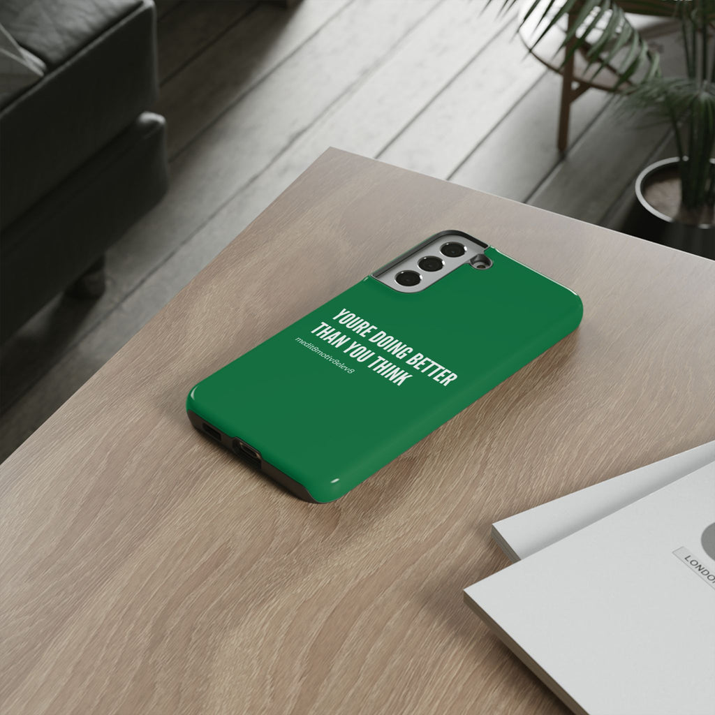 "youre doing better than you think" tough case | green