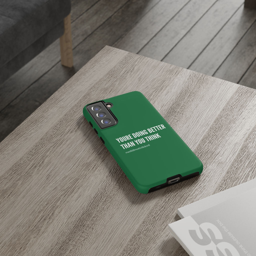 "youre doing better than you think" tough case | green