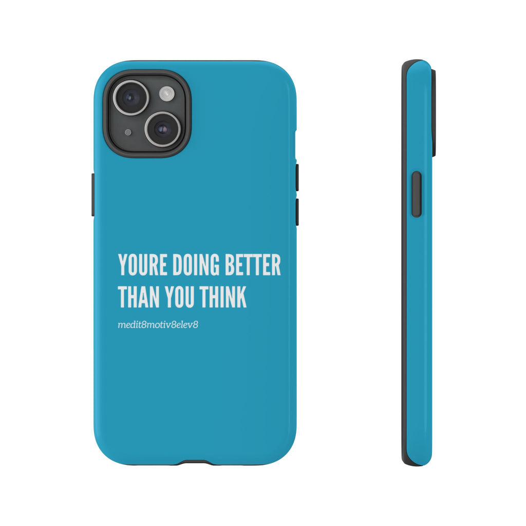 "youre doing better than you think" tough case | turquoise