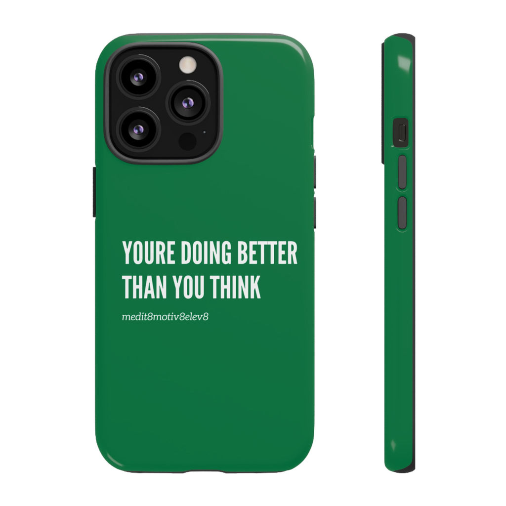 "youre doing better than you think" tough case | green