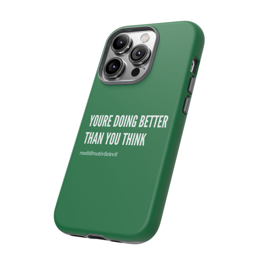 "youre doing better than you think" tough case | green