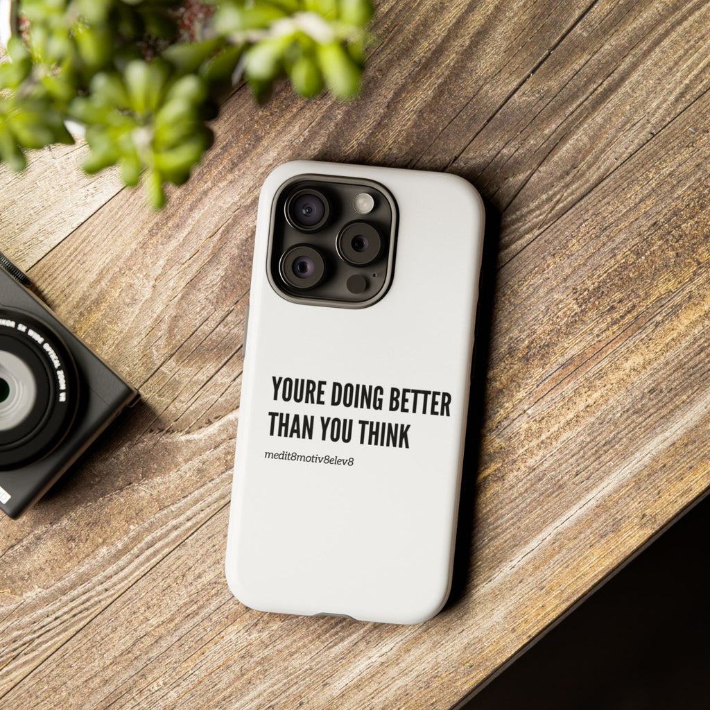 "youre doing better than you think" tough case | white