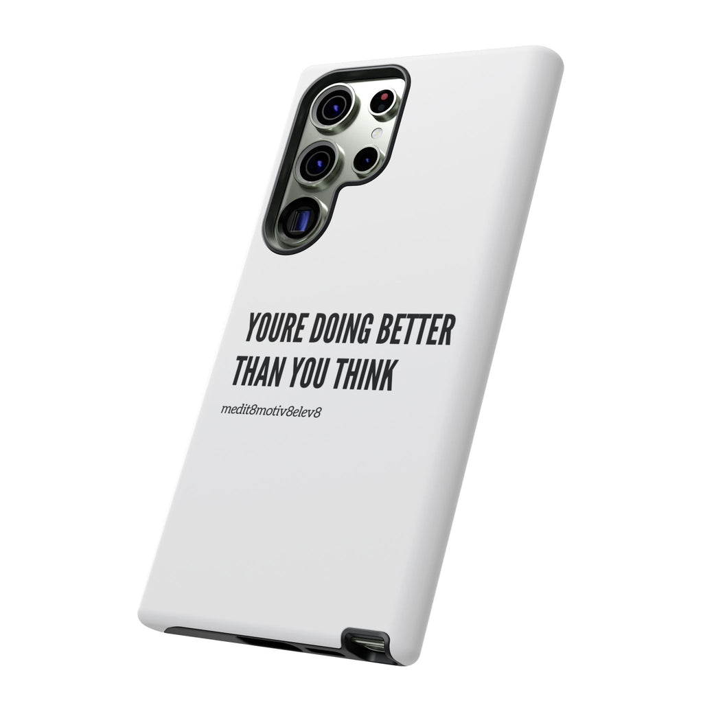 "youre doing better than you think" tough case | white