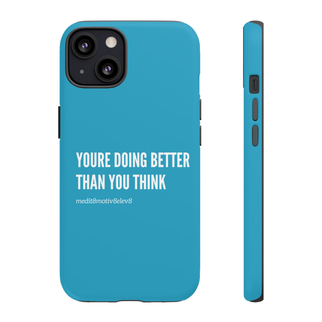 "youre doing better than you think" tough case | turquoise