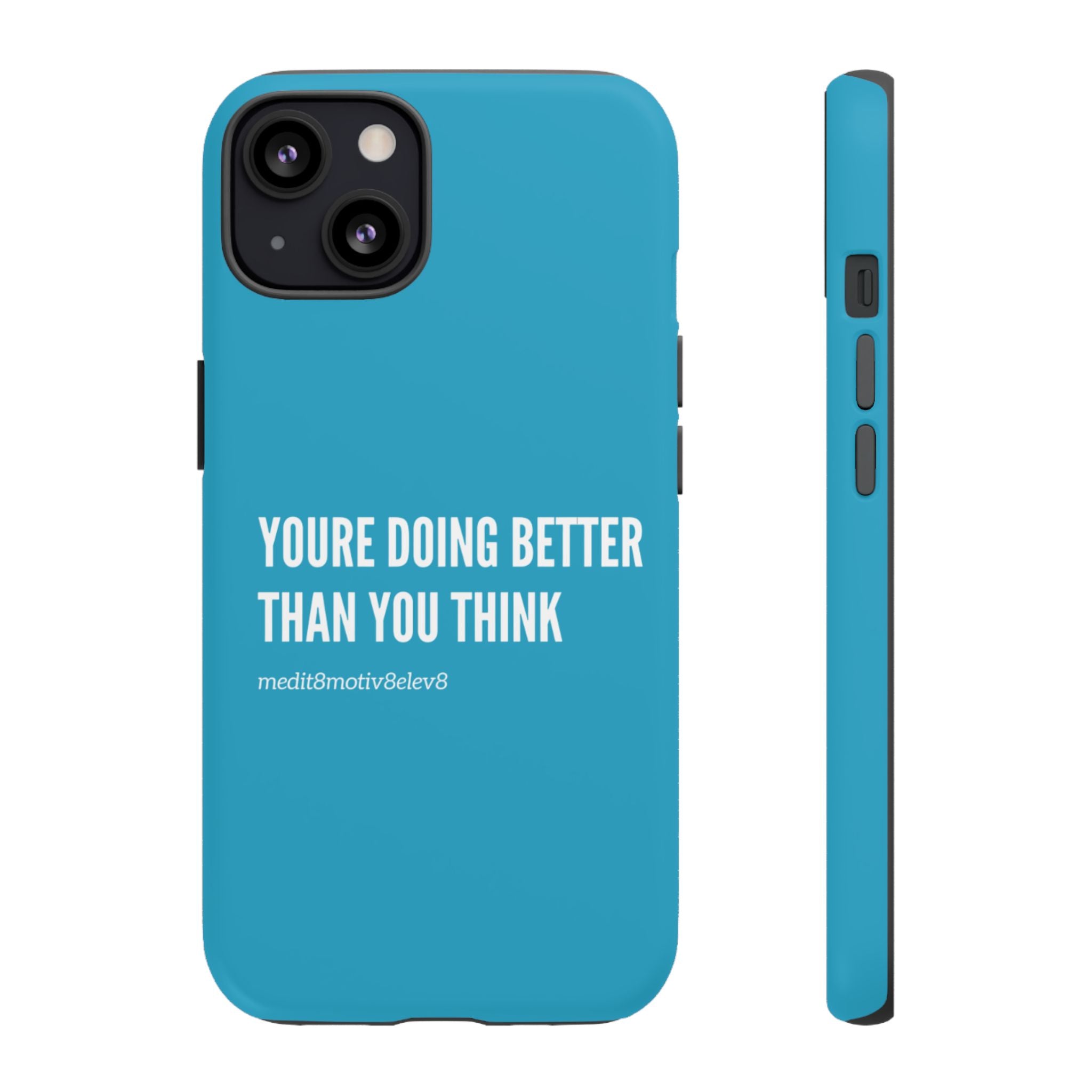 "youre doing better than you think" tough case | turquoise