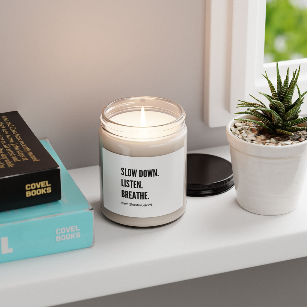 "slow down. listen. breathe."  | Scented Soy 9oz Candle