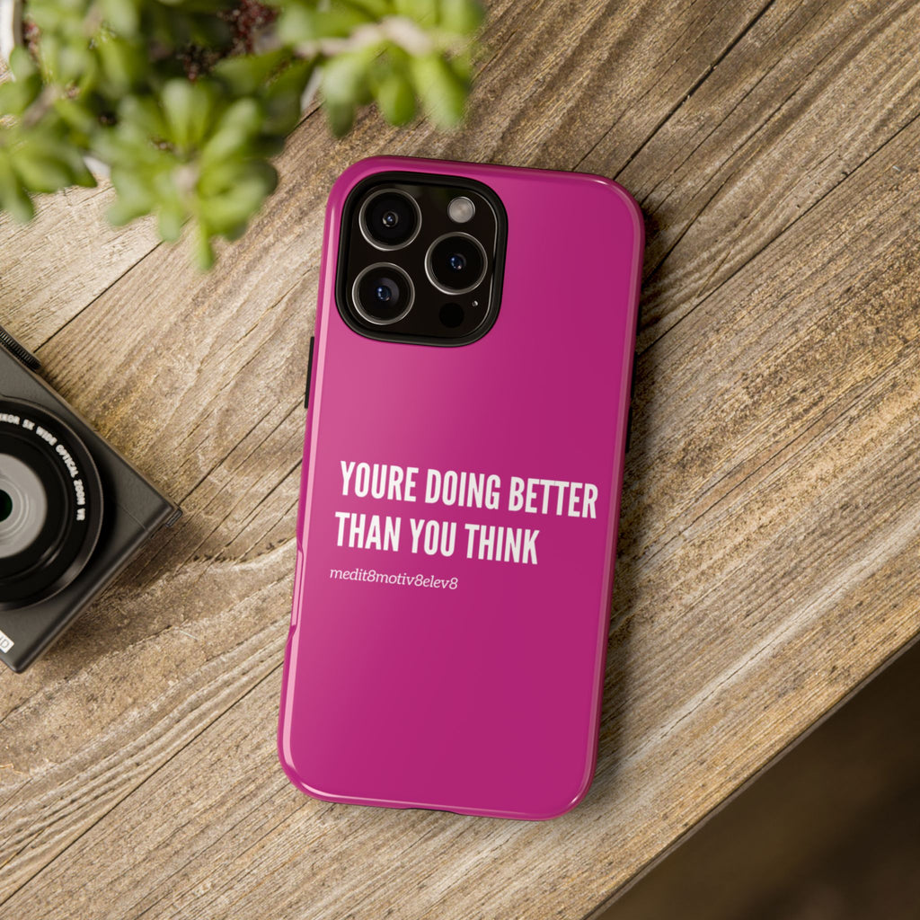 "youre doing better than you think" tough case | pink