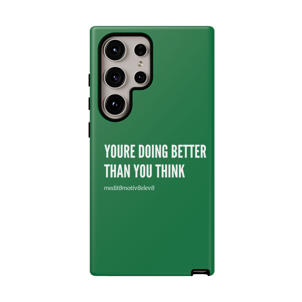 "youre doing better than you think" tough case | green