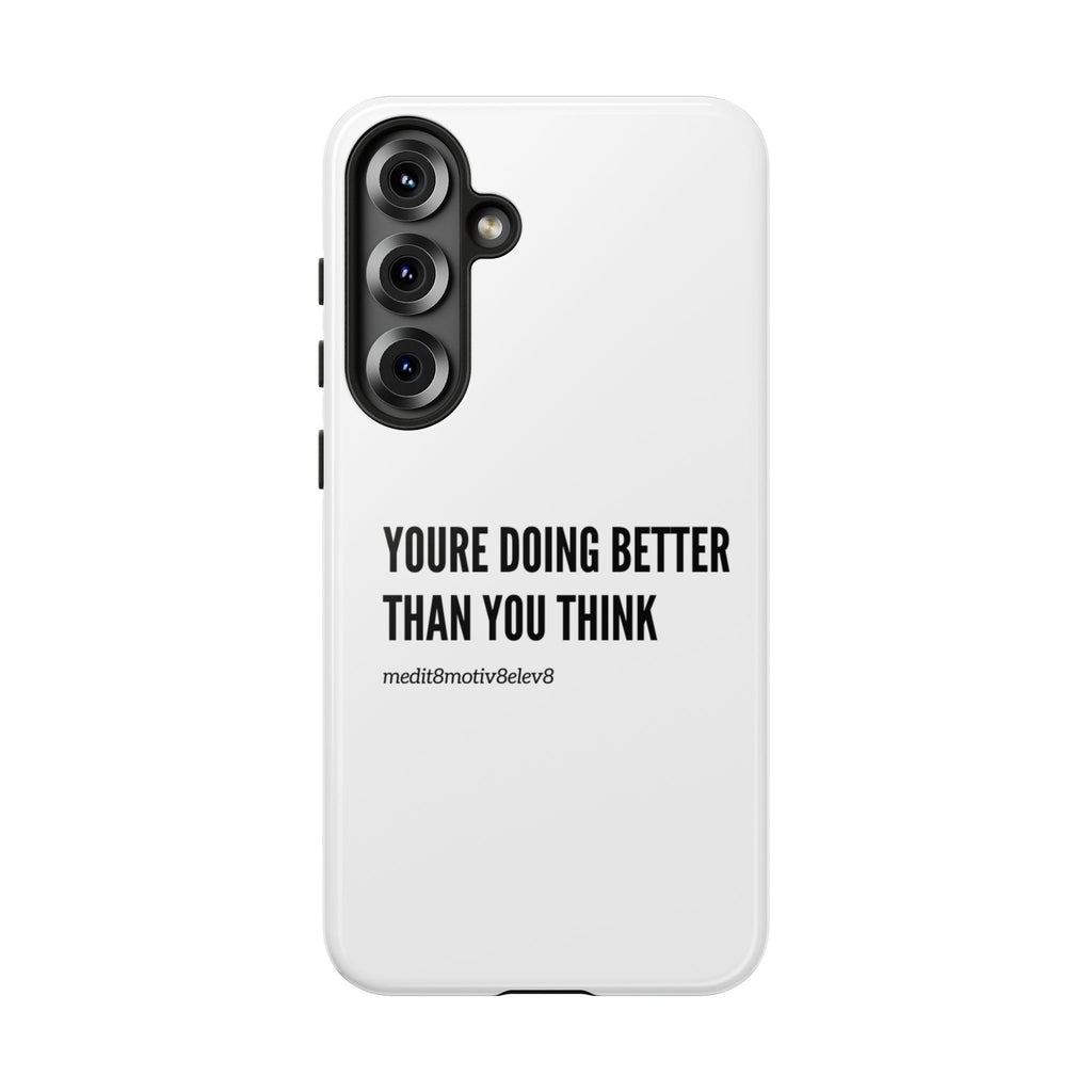 "youre doing better than you think" tough case | white