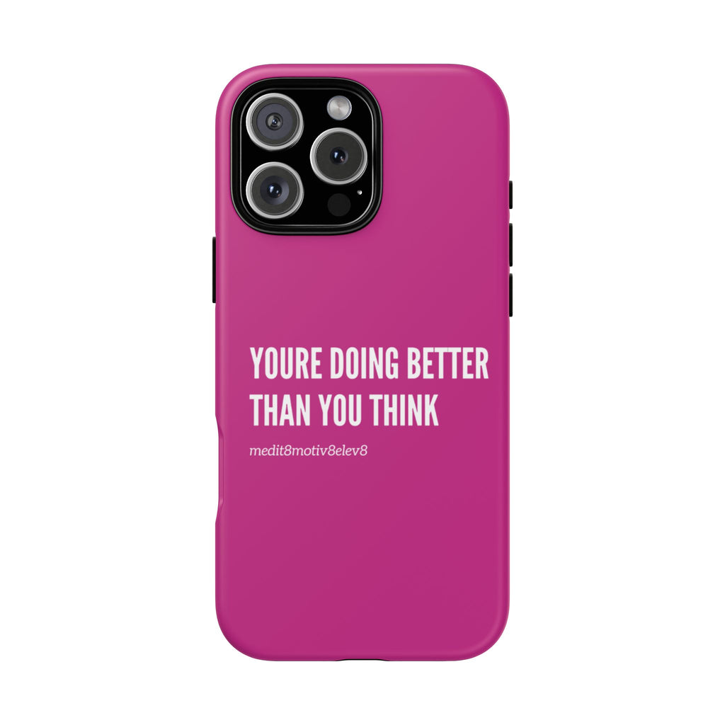 "youre doing better than you think" tough case | pink