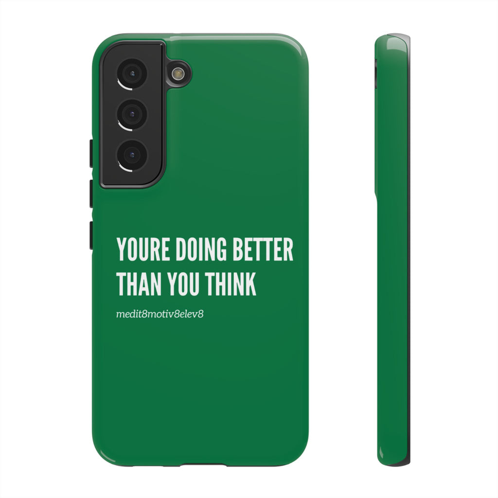 "youre doing better than you think" tough case | green