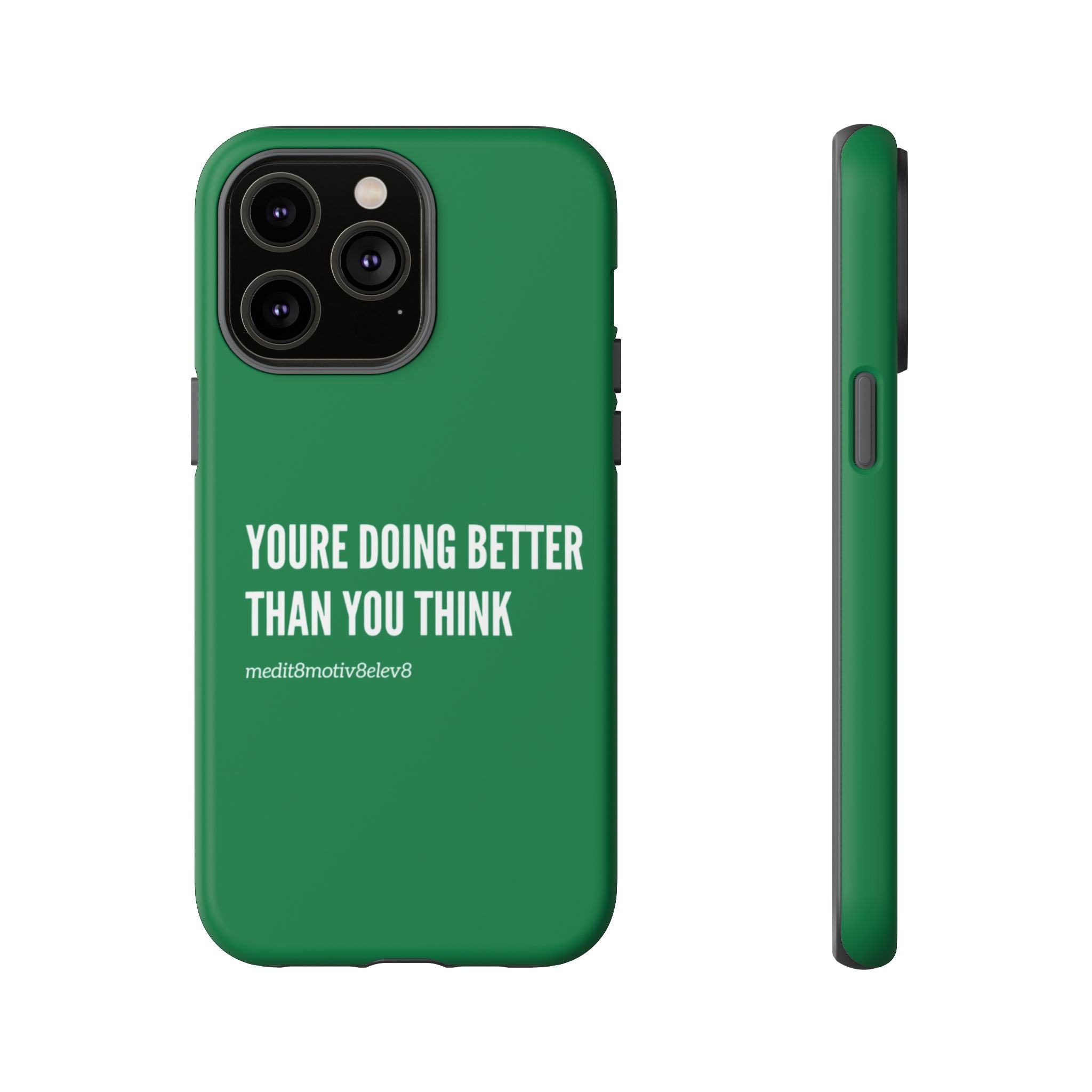 "youre doing better than you think" tough case | green
