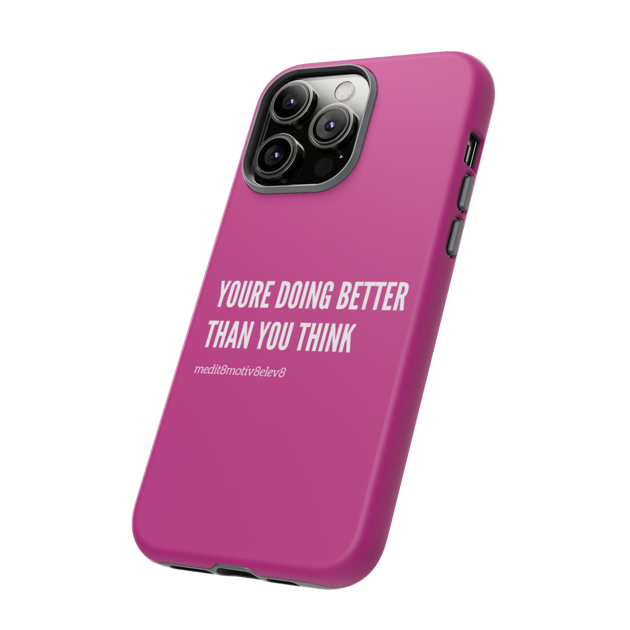 "youre doing better than you think" tough case | pink